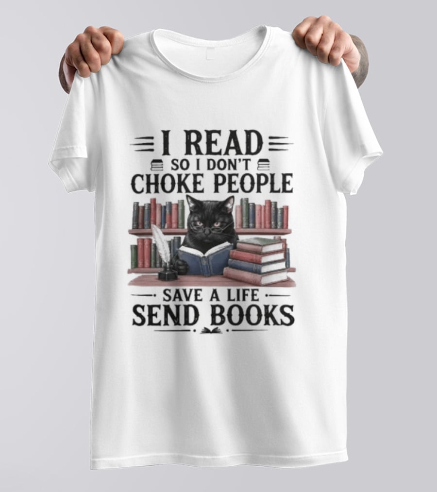 I Read So I Don't Choke People Save A Life Send Books Black Cat Surrounded By Colorful Books T-Shirt