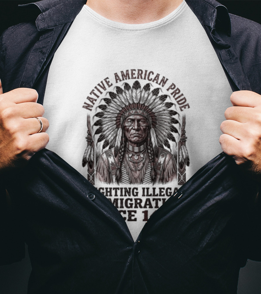 Native American Pride Fighting Illegal Immigration Since 1492 T-Shirt