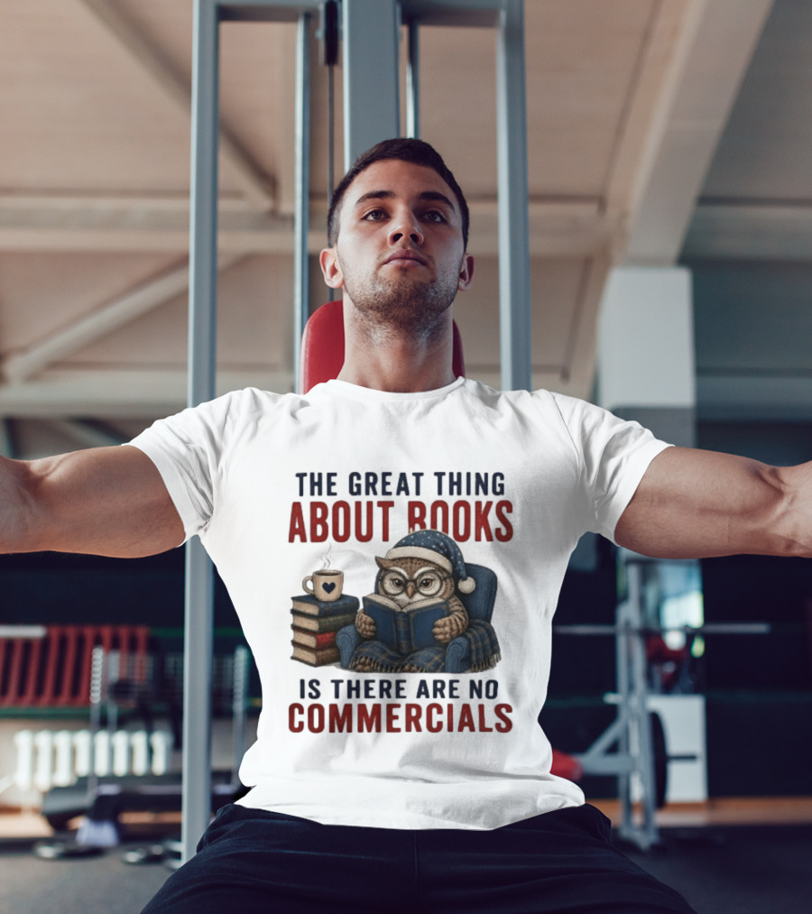 The Great Thing About Books Is There Are No Commercials Owl With Book And Coffee T-Shirt