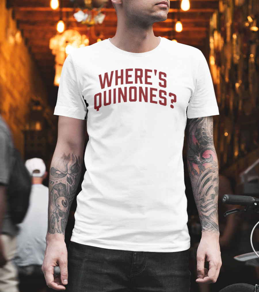 Where's Quinones? T-Shirt