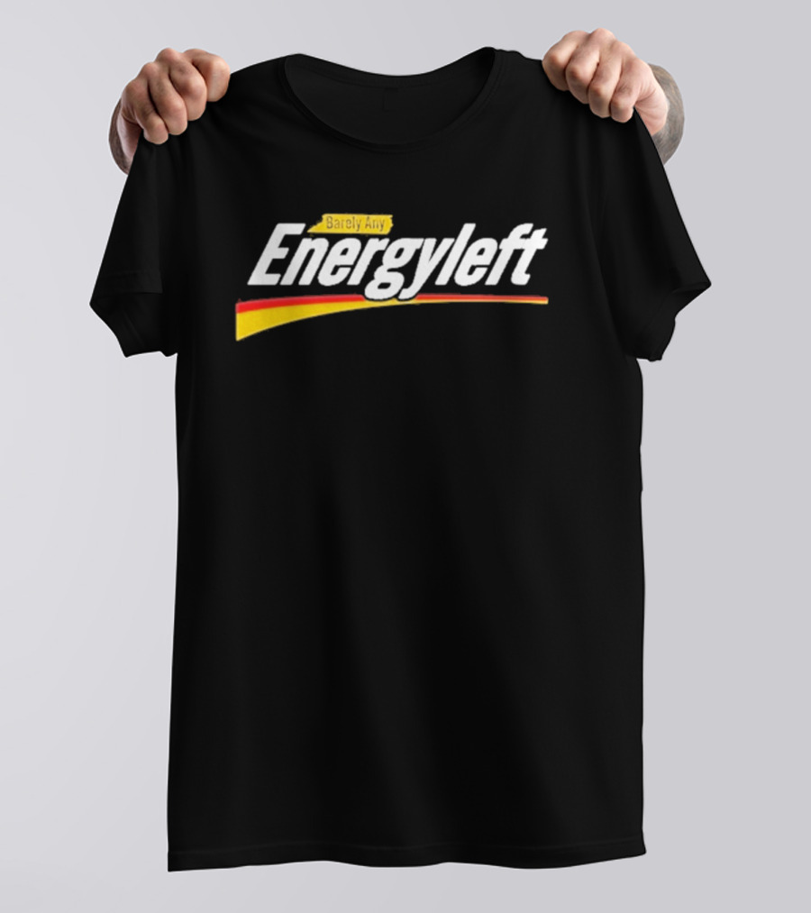 Barely Any Energyleft No Energy T-Shirt