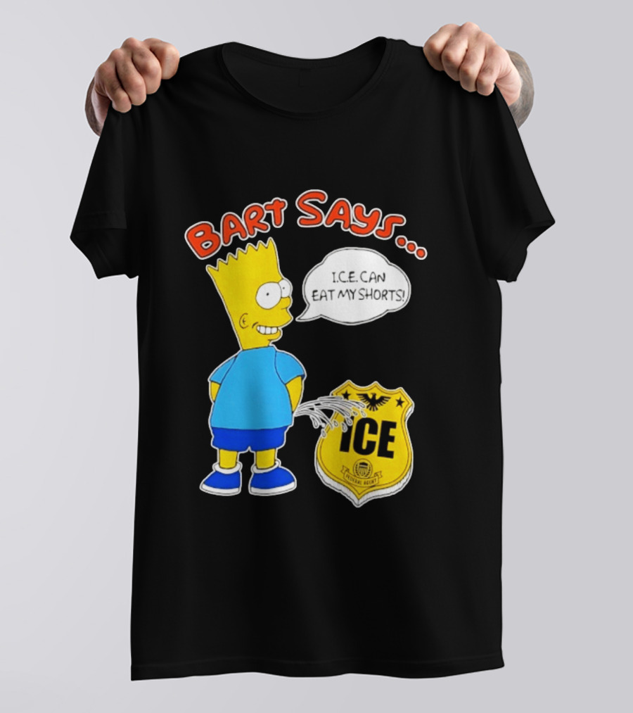 Bart Says I.C.E. Can Eat My Shorts The Simpsons T-Shirt