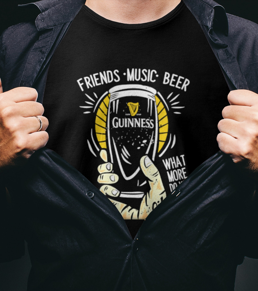 Friends Music Beer What More Do You Need Guinness Pint T-Shirt