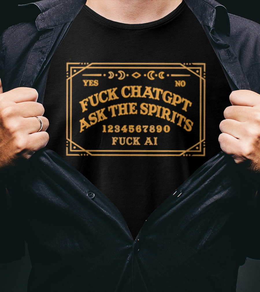 Fuck ChatGPT Ask The Spirits Fuck AI Ouija T-Shirt