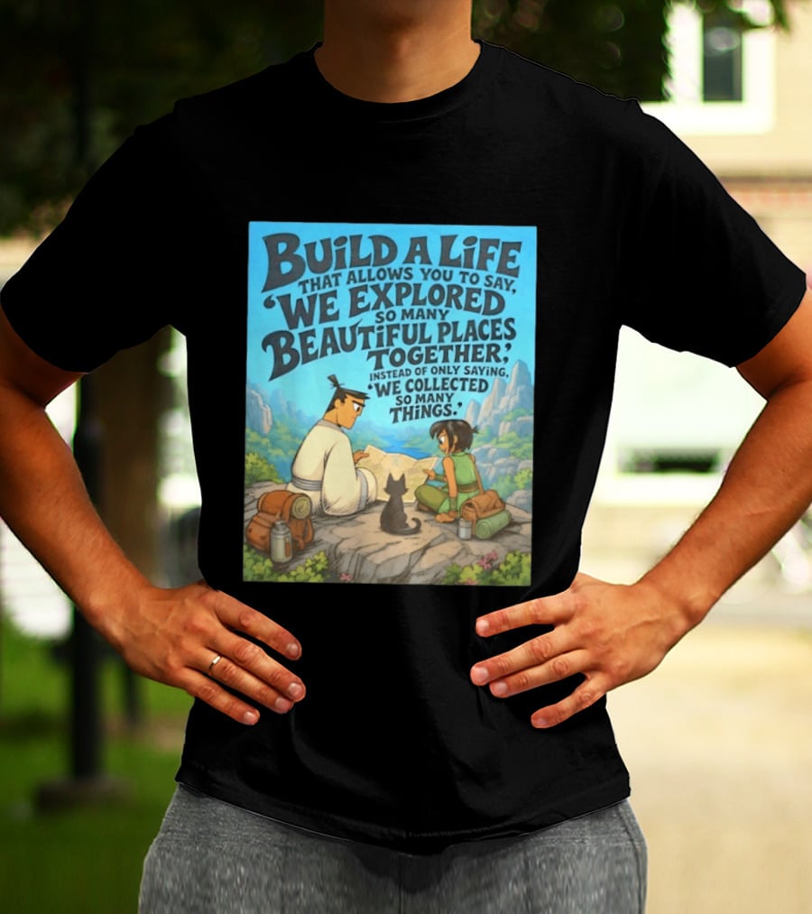 Build A Life Samurai Jack Explored Beautiful Places Together Adventure T-Shirt