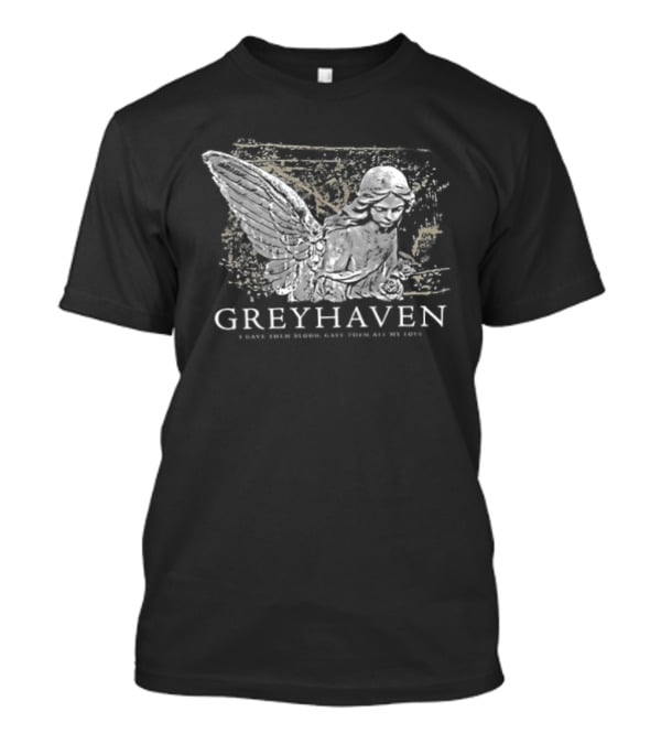 Greyhaven I Gave Them Blood Give Them All My Love Take Another Miracle And Let It Burn Two Sided T-Shirt