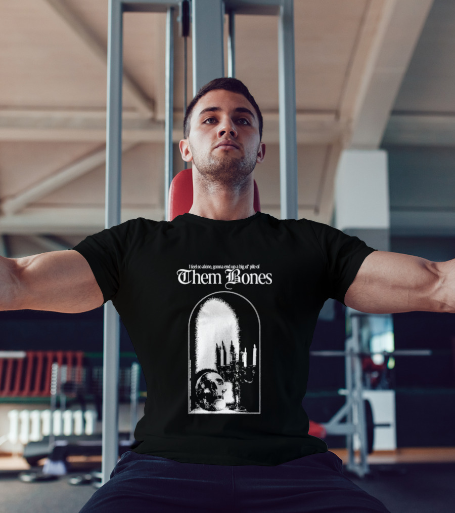 Them Bones I Feel So Alone Gonna End Up A Big Ol' Pile Of Them Bones Alice In Chains T-Shirt