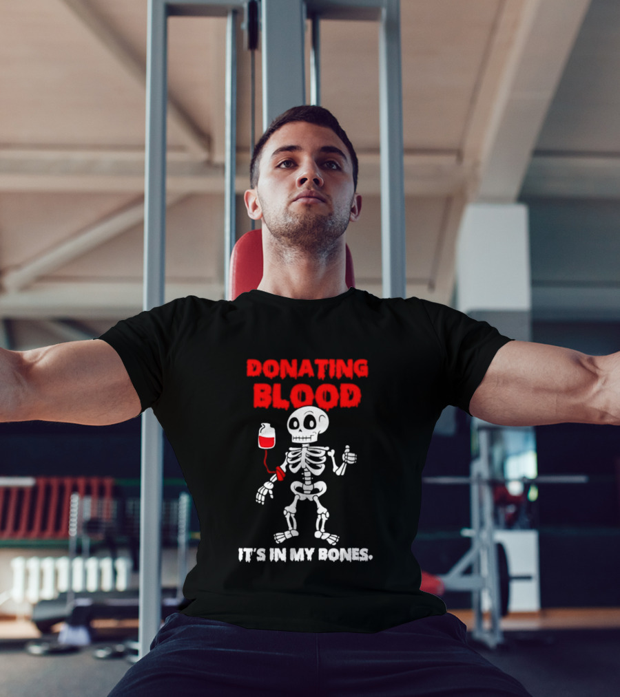 Donating Blood It's In My Bones Skeleton Halloween T-Shirt
