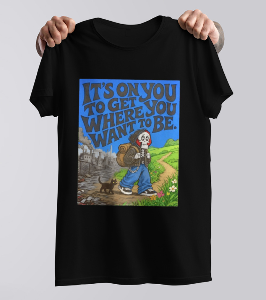 It's On You To Get Where You Want To Be Skeleton Cat Pathway Adventure T-Shirt