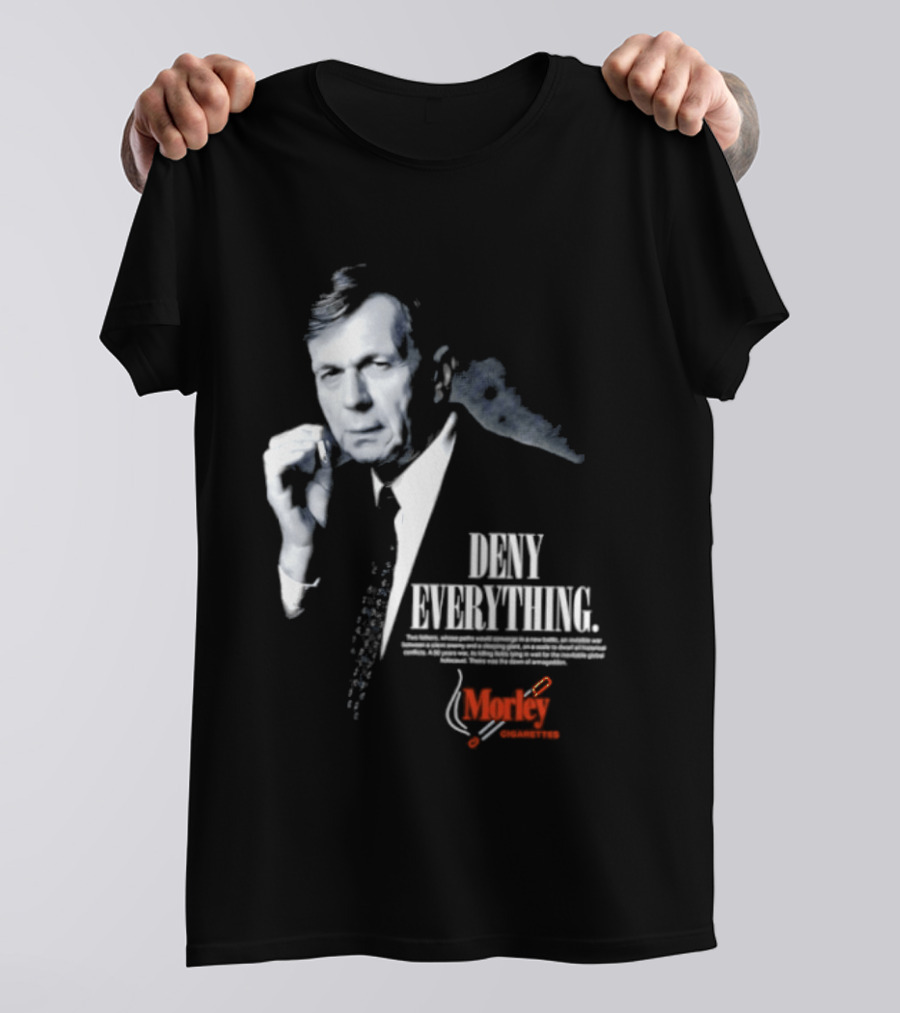 Deny Everything Cigarette Smoking Man Morley Cigarettes T-Shirt