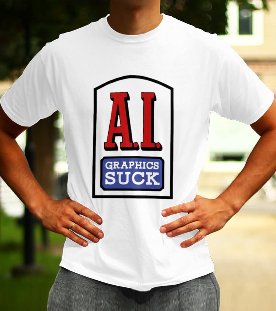 A.I. Graphics Suck T-Shirt