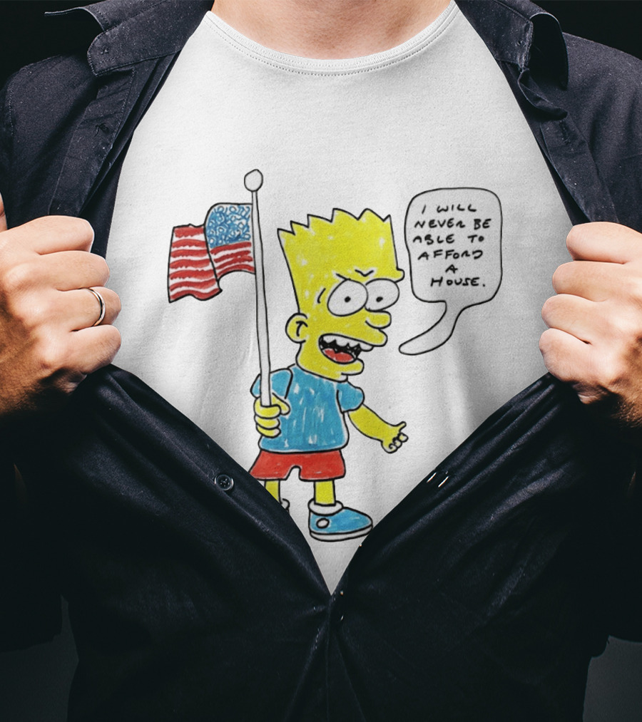 Bart Simpson Holding American Flag I Will Never Be Able To Afford A House T-Shirt