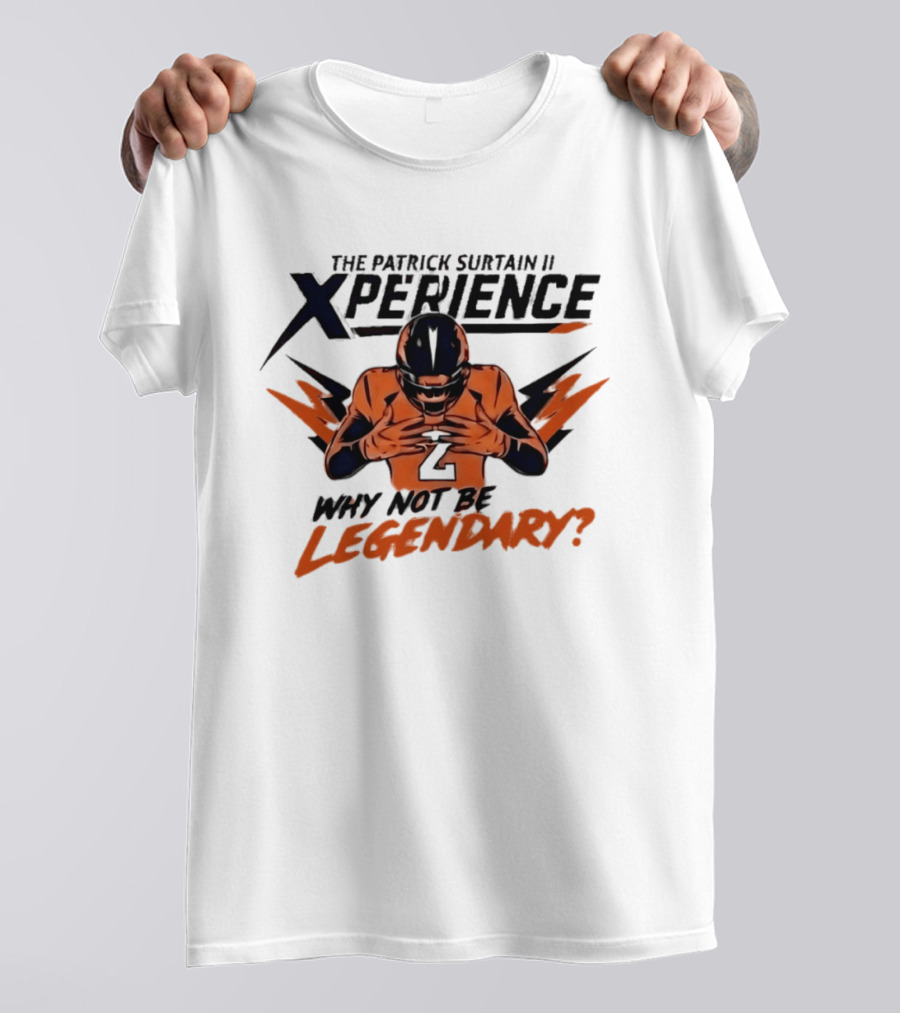 The Patrick Surtain II Xperience Why Not Be Legendary Broncos T-Shirt