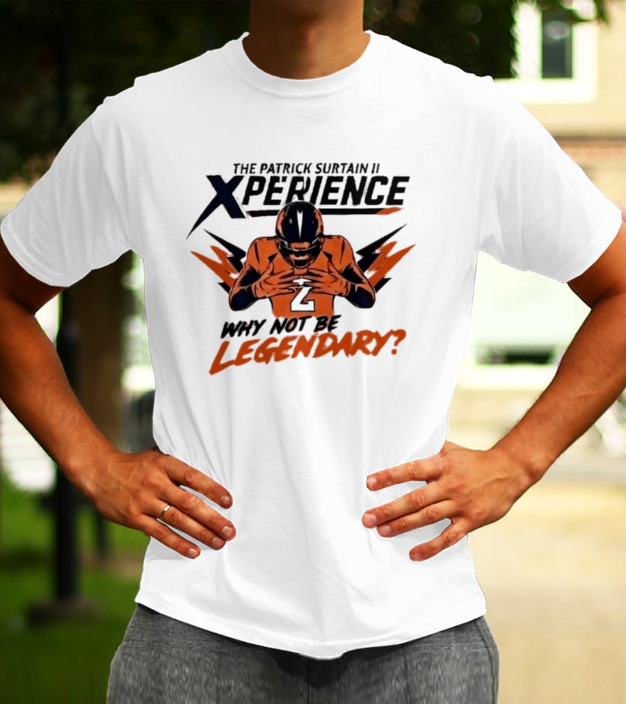 The Patrick Surtain II Xperience Why Not Be Legendary Broncos T-Shirt