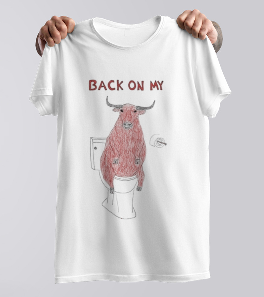 Back On My Bull Toilet Humor Bullshit T-Shirt