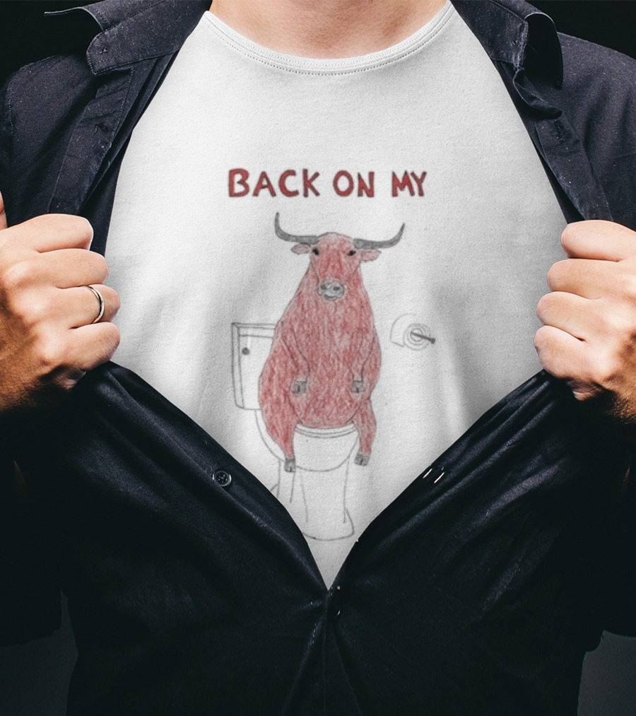 Back On My Bull Toilet Humor Bullshit T-Shirt