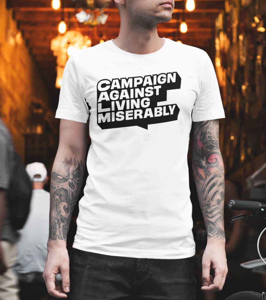 Campaign Against Living Miserably CALM T-Shirt