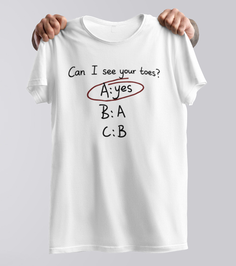 Can I See Your Toes A Yes B A C B Quiz Humor T-Shirt