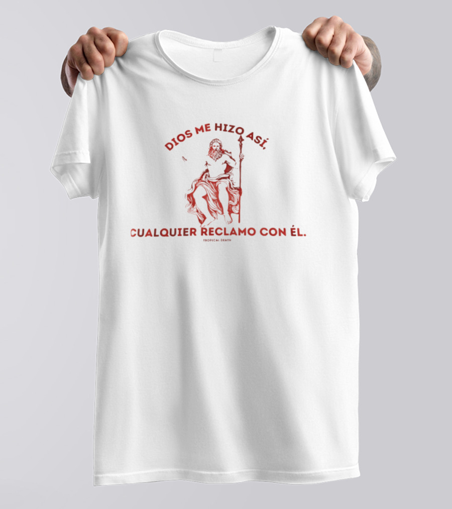 Dios Me Hizo Así Cualquier Reclamo Con Él Irónica Bird T-Shirt