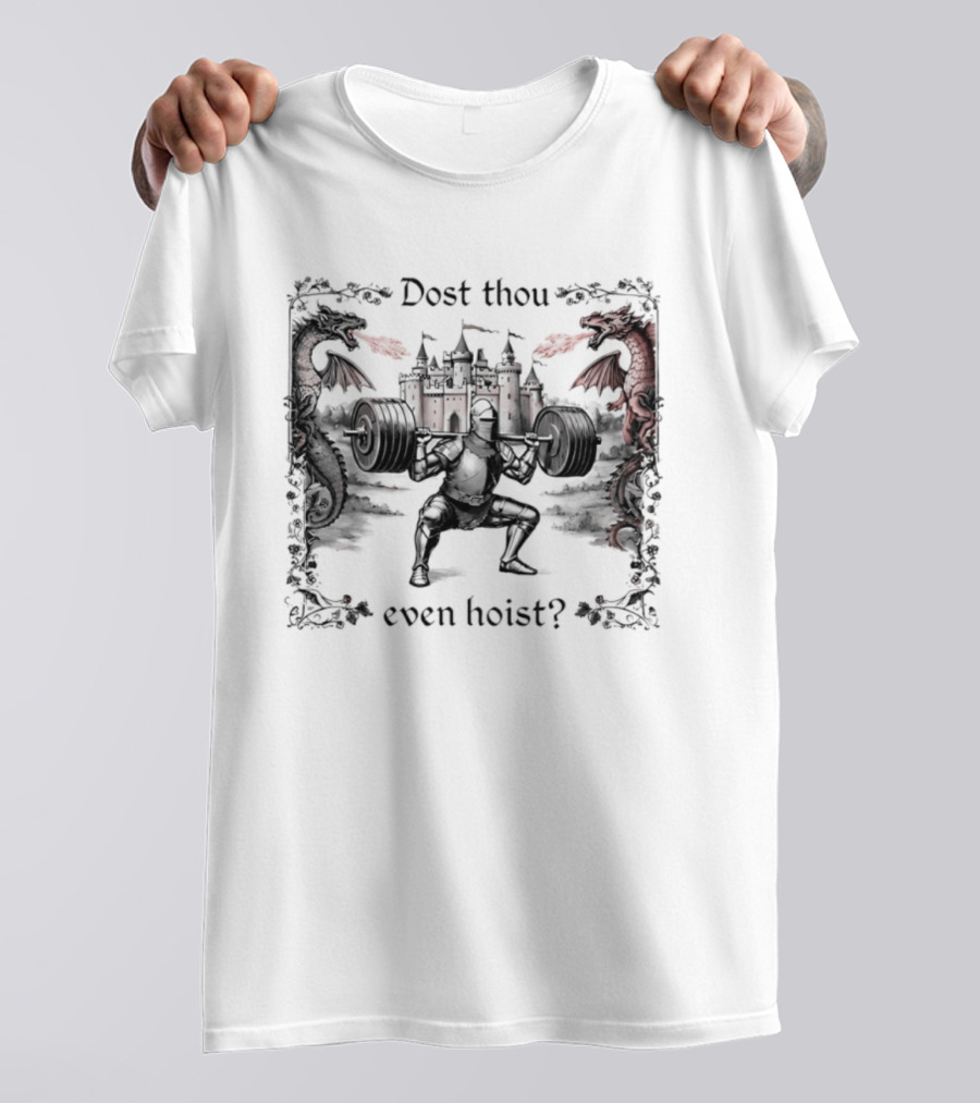 Dost Thou Even Hoist Knight Dragons Castle Fire Medieval T-Shirt