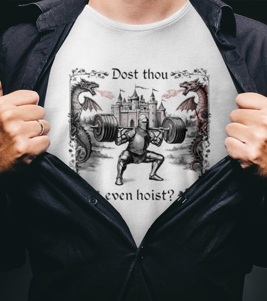 Dost Thou Even Hoist Knight Dragons Castle Fire Medieval T-Shirt