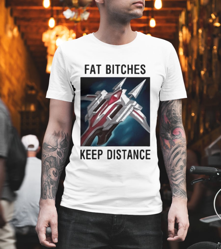 Fat Bitches Keep Distance Magic Crossbow League Of Legends T-Shirt
