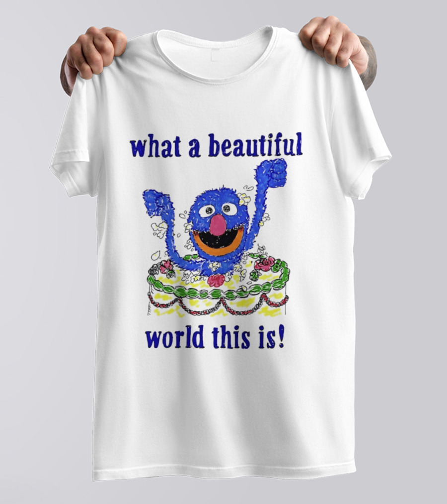 Grover Happy Celebration What A Beautiful World This Is T-Shirt