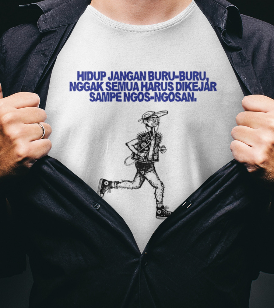 Hidup Jangan Buru Buru Nggak Semua Harus Dikejar Sampe Ngos Ngosan Casual Running Man T-Shirt