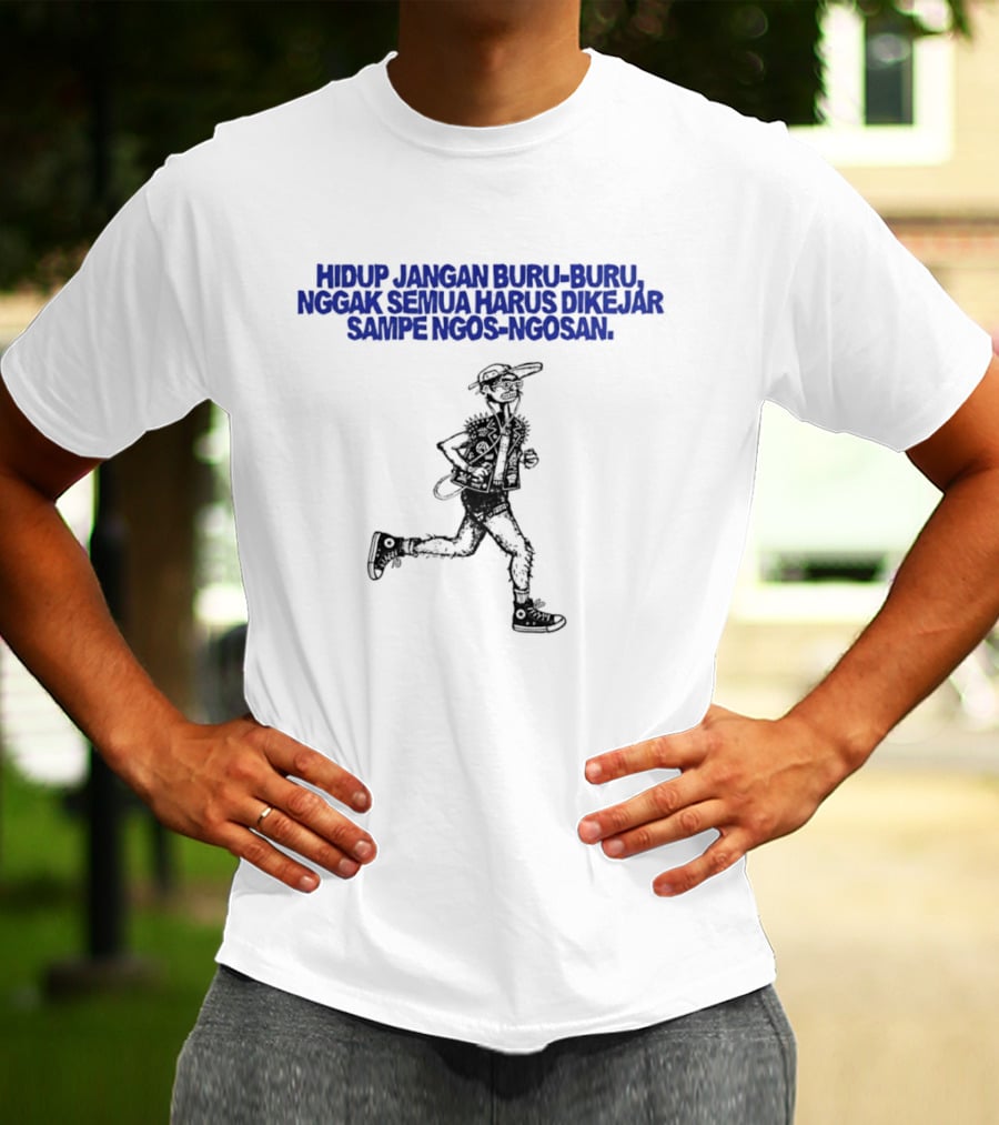 Hidup Jangan Buru Buru Nggak Semua Harus Dikejar Sampe Ngos Ngosan Casual Running Man T-Shirt