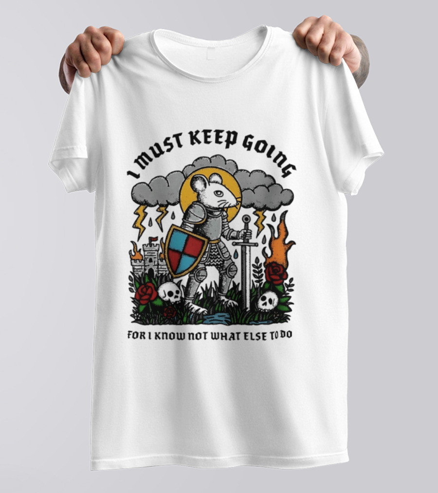 I Must Keep Going Mouse Knight Sword Roses Lightning Skulls T-Shirt