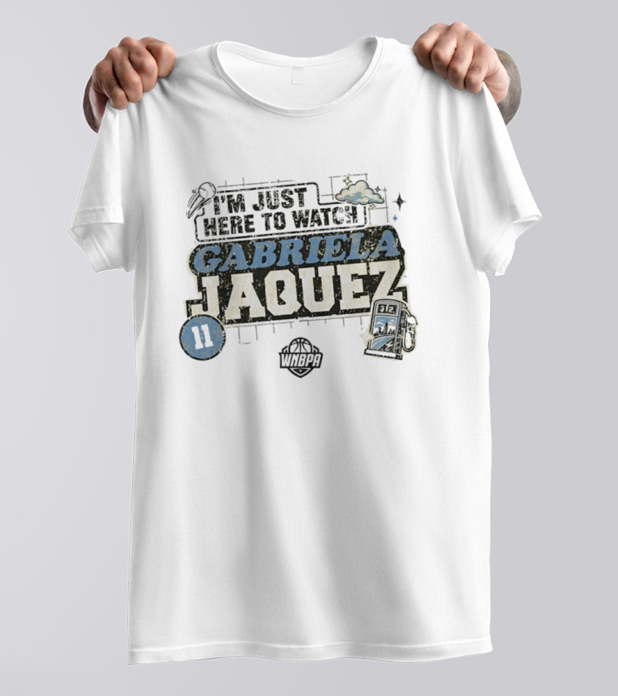 I'm Just Here To Gabriela Jaquez 11 WNBPA T-Shirt