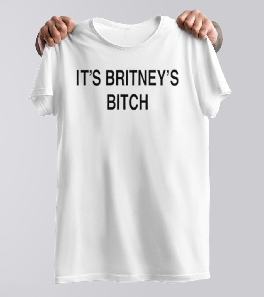 It's Britney's Bitch Britney Spears Pop Music Iconic Phrase T-Shirt