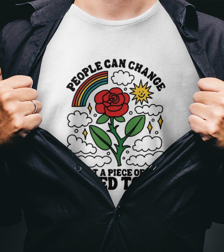 People Can Change I'm Not A Piece Of Shit I Used To Be Rose Rainbow Sun T-Shirt