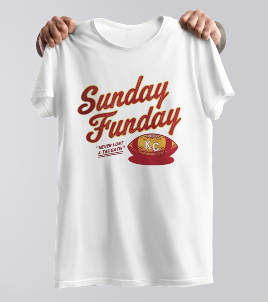 Sunday Funday Never Lost A Tailgate KC Chiefs Football T-Shirt