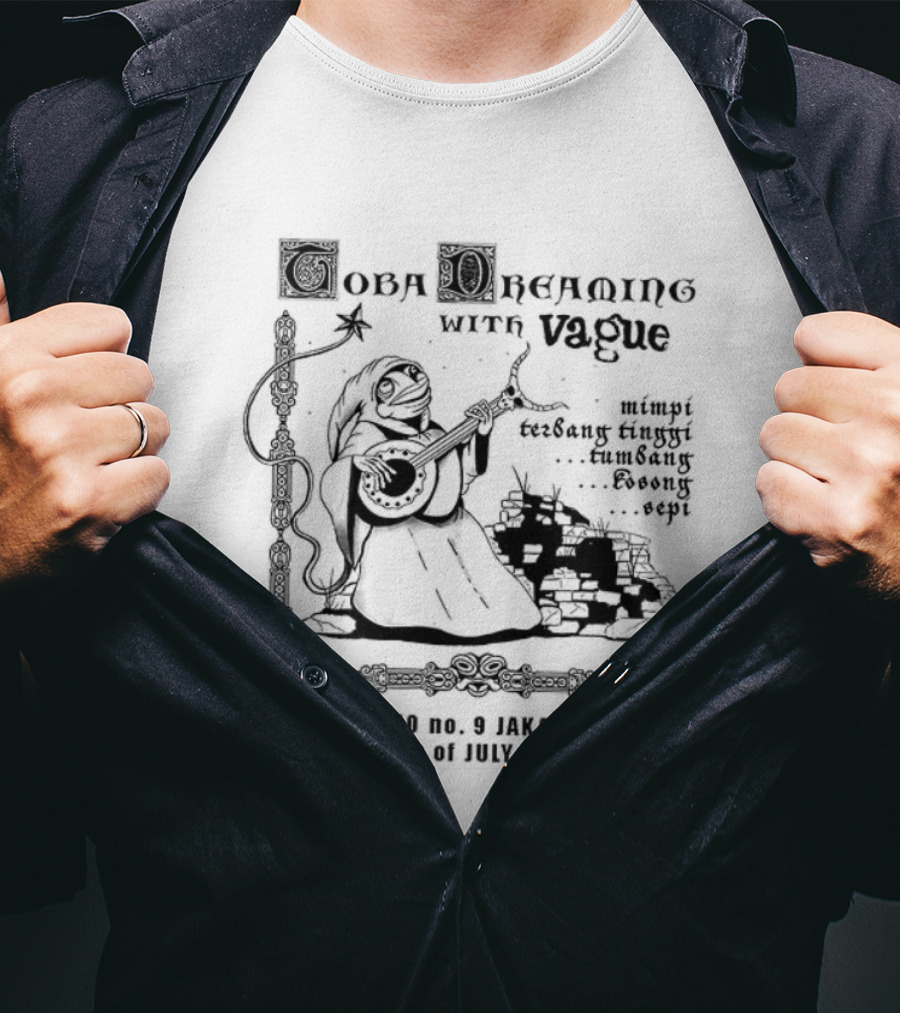 Toba Dreaming With Vague Eyes 7th Of July 2222 Performance 25 Songs By 5 Artists T-Shirt