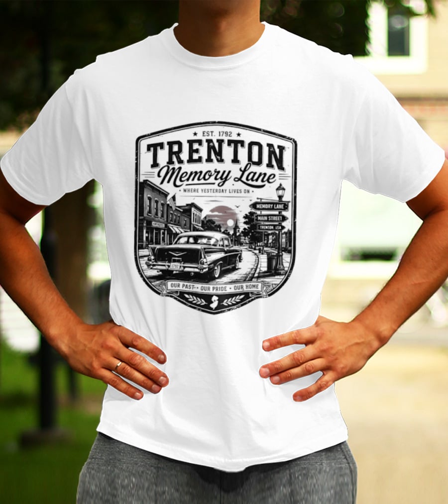 Trenton Memory Lane Est 1792 Our Past Our Pride Our Home Scenic Nostalgia T-Shirt