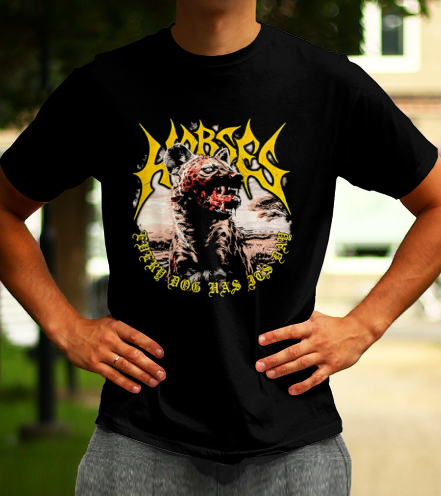 Horses Every Dog Has Its Day Hyena Animal T-Shirt
