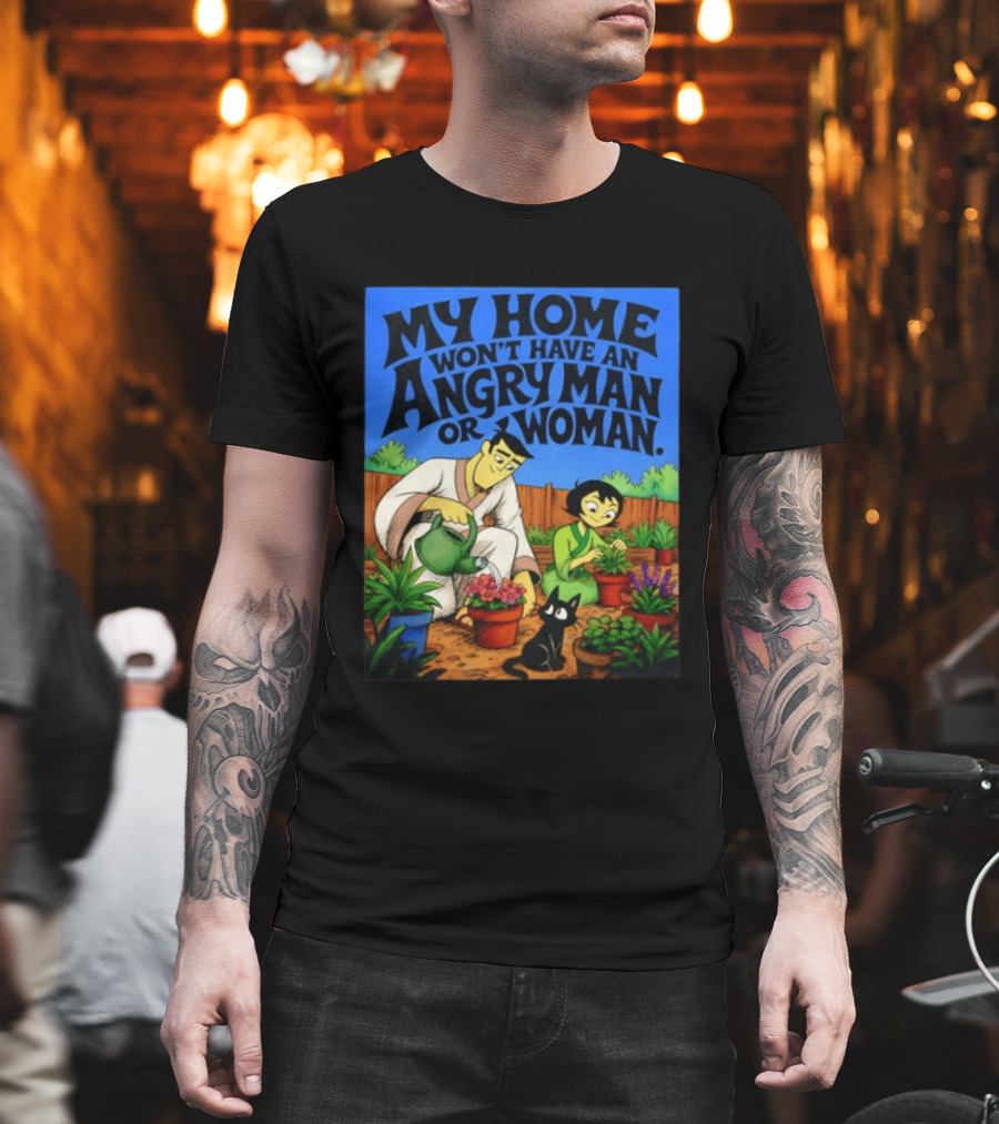 My Home Won't Have An Angry Man Or Woman Samurai Jack Gardening Scene T-Shirt