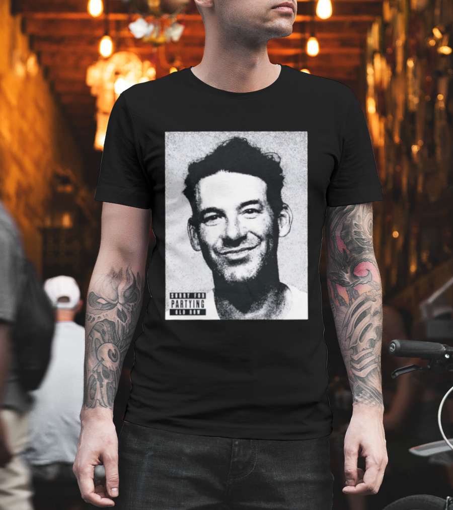 Sorry For Partying Party Boy Tony Old Row T-Shirt