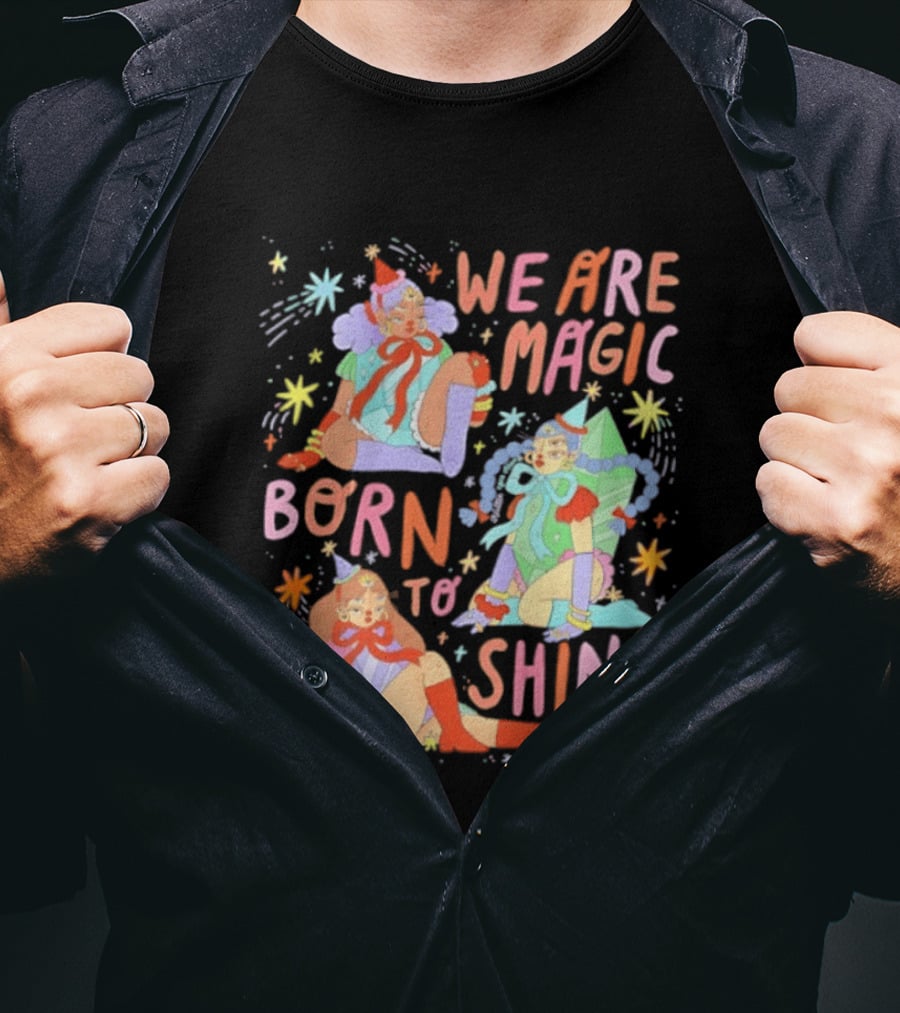 We Are Magic Born To Shine Celestial Whimsical Stars And Fantasy Characters T-Shirt