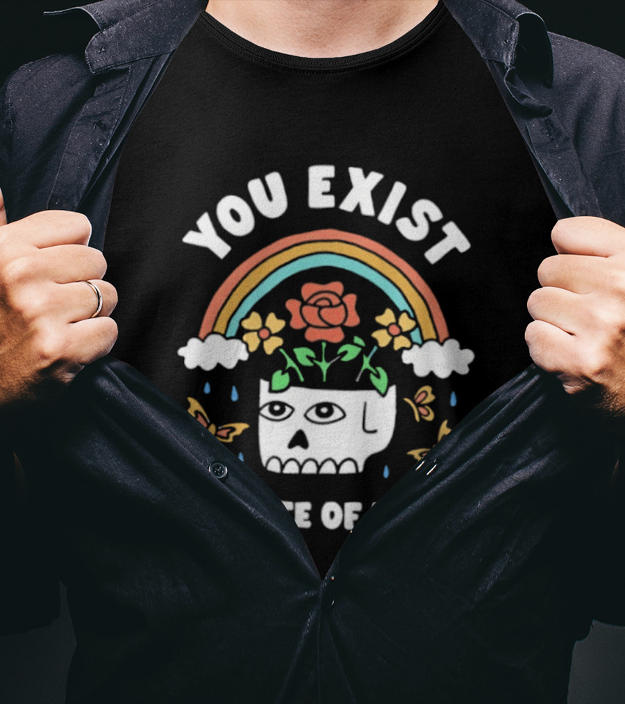 You Exist In Spite Of It All Skull Rainbow Flowers Butterflies T-Shirt