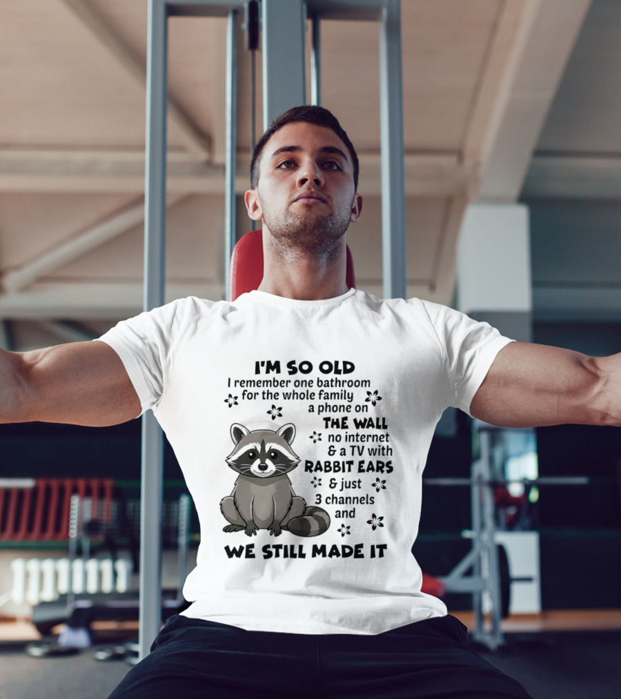 I'm So Old I Remember One Bathroom Phone On The Wall No Internet TV With Rabbit Ears T-Shirt