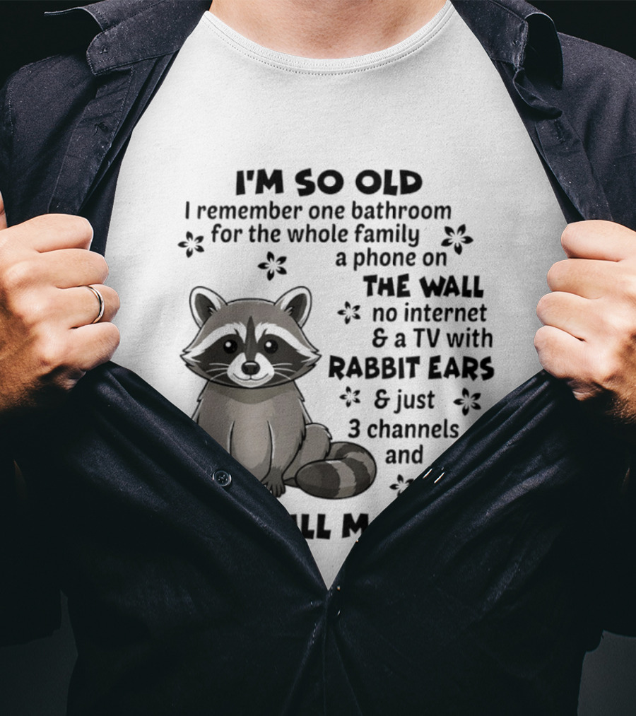 I'm So Old I Remember One Bathroom Phone On The Wall No Internet TV With Rabbit Ears T-Shirt