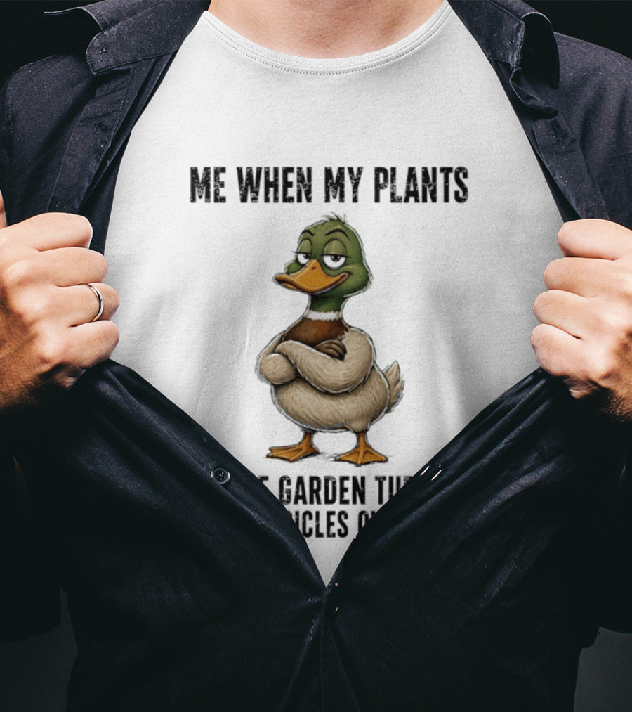 Me When My Plants Turned Into Popsicles Overnight Mallard Garden Humor T-Shirt