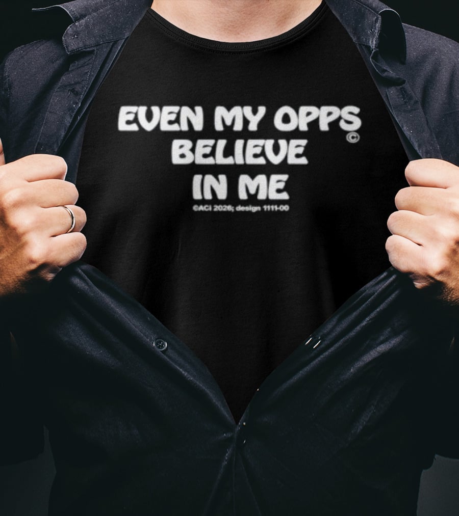 Even My Opps Believe In Me Motivational T-Shirt
