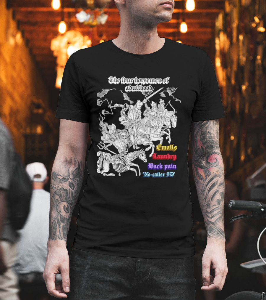 The Four Horsemen Of Adulthood Emails Laundry Back Pain No Caller ID T-Shirt