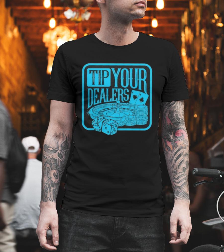Tip Your Dealers Casino Poker Roulette Dice Cards T-Shirt