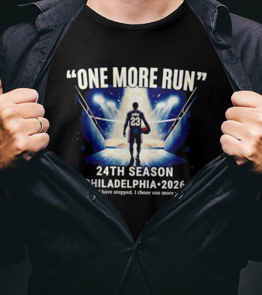 LeBron James One More Run 24th Season Philadelphia 2026 T-Shirt