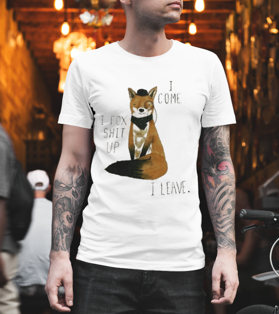 I Come I Fox Shit Up I Leave Dapper Fox Monocle And Bow Tie T-Shirt