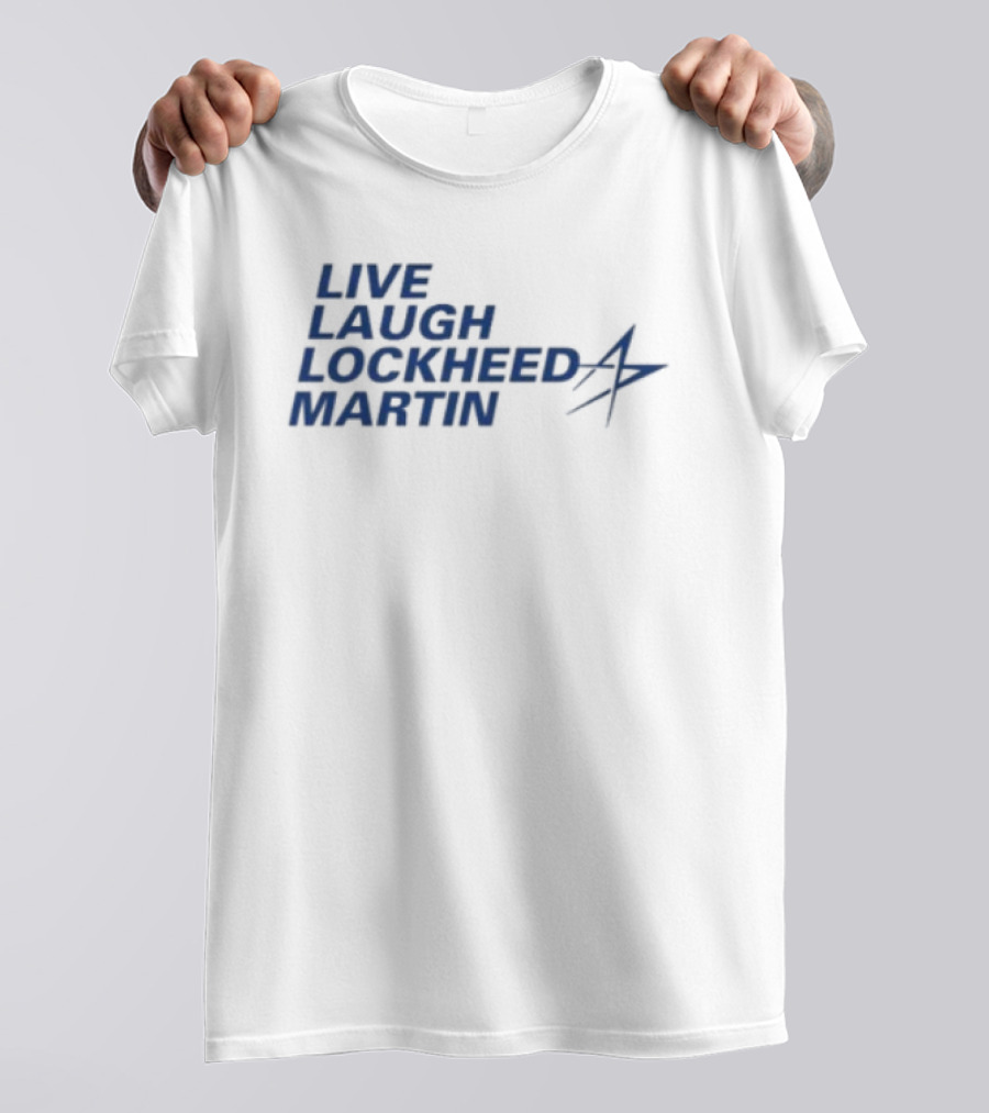 Live Laugh Lockheed Martin Aviation Aerospace T-Shirt